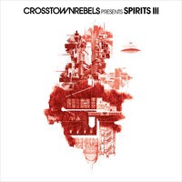 Crosstown Rebels present SPIRITS III (DJ Mix)