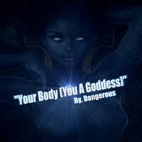 Your Body (You A Goddess)