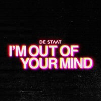 I'm Out Of Your Mind