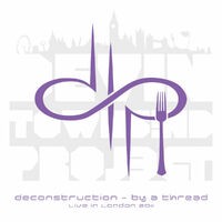 Deconstruction - By a Thread (Live in London 2011)