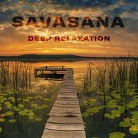 Savasana Music (Deep Relaxation)