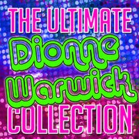 The Ultimate Dionne Warwick Collection