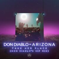 Take Her Place (feat. A R I Z O N A) (Don Diablo's VIP Mix)