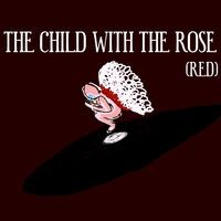 The Child With The Rose (RemasteRed)
