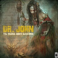 Dr. John - The Mama Roux Sessions