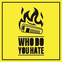 Who Do You Hate (feat. Adriana Moscoso)