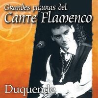 Grandes Figuras del Cante Flamenco : Duquende