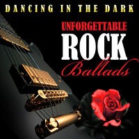 Dancing In the Dark - Unforgettable Rock Ballads
