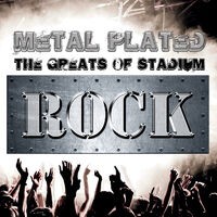 Metal Plated - the Greats of Stadium Rock