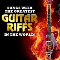 Songs with the Greatest Guitar Riffs in the World!