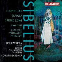 Sibelius: Luonnotar, Tapiola, Spring Song, Rakastava & Suite from Pelléas och Mélisande