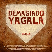 Demasiado Yagala (Remix)