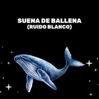 Suena De Ballena (Ruido Blanco)