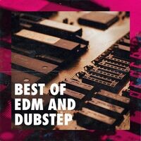 Best of EDM and Dubstep
