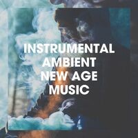 Instrumental Ambient New Age Music