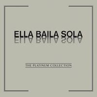 The Platinum Collection: Ella Baila Sola