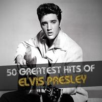 50 Greatest Hits of Elvis Presley