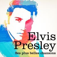 Elvis Presley - Ses plus belles chansons