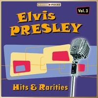 Masterpieces Presents Elvis Presley: Hits and Rarities, Vol. 3