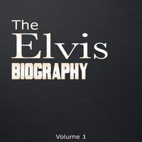 The Elvis Biography, Vol. 1