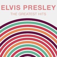 The Greatest Hits: Elvis Presley