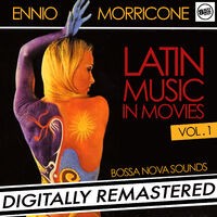 Ennio Morricone - Latin Music in Movies Vol. 1 (Bossa Nova Sounds) [Digitally Remastered]