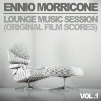 Ennio Morricone: Lounge Music Session - Vol. 1 (Original Film Scores)