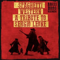 Spaghetti Western: A Tribute to Sergio Leone (Music by Ennio Morricone)