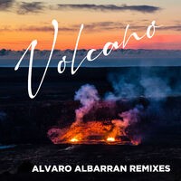 Volcano (Alvaro Albarrán Remixes)