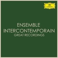 Ensemble Intercontemporain - Great Recordings