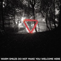 Warm Smiles Do Not Make You Welcome Here Remixes