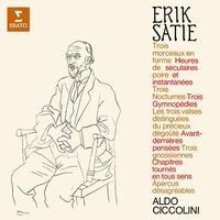 Satie: Morceaux en forme de poire, Heures séculaires et instantanées, Nocturnes, Gymnopédies, Gnossiennes, Avant-dernières pensées