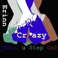 Crazy (What u Step On)