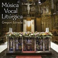 Música Vocal Litúrgica. Homenatge a Gregori Estrada