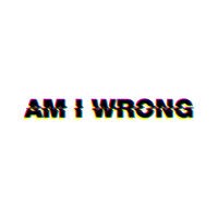 Am I Wrong - EP