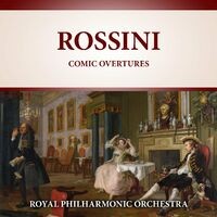 Rossini: Comic Overtures (2021 Digitally Remastered)