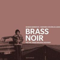 Brass Noir - On The Trans-Balkan-Highway