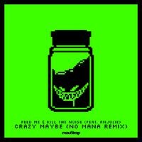 Crazy Maybe (No Mana Remix)