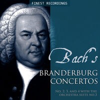 Finest Recordings - Bach's Brandenburg Concertos No. 2, 3, And 4 with the Orchestra Suite No. 3