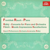 Fibich: Concerto for Piano and Orchestra, Moods, Impressions and Reminiscences