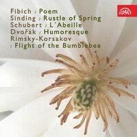 Fibich: Poem - Sinding: Rustle of Spring - Schubert: L´Abeille - Dvořák: Humoresque - Rimsky-Korsakov: Flight of the Bumblebee