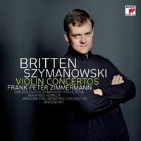 Szymanowski: Violin Concertos 1+2/Britten: Violin Concerto