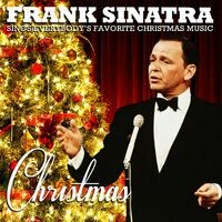 Christmas - Frank Sinatra Sings Everybody's Favorite Christmas Music