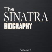 The Sinatra Biography, Vol. 1