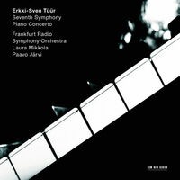 Erkki-Sven Tüür: Symphony No.7 “Pietas” / Piano Concerto
