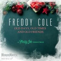 Old Days, Old Times and Old Friends (A Freddy Cole Christmas)