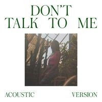 Don't Talk To Me (Acoustic Version)