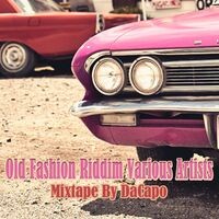 Old Fashion Riddim Mixtape by DaCapo