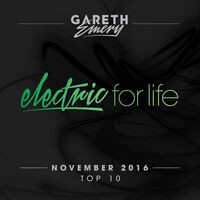 Electric For Life Top 10 - November 2016 (by Gareth Emery)