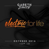 Electric For Life Top 10 - October 2016 (by Gareth Emery) (Extended Versions)